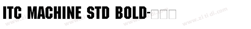 ITC Machine Std Bold字体转换